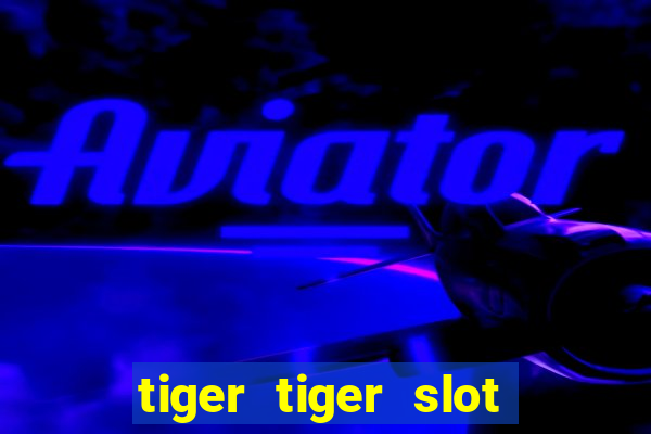 tiger tiger slot free play