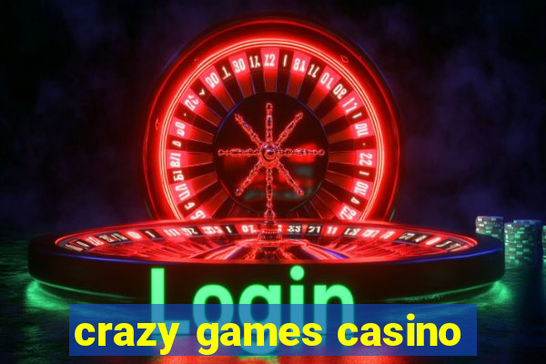 crazy games casino