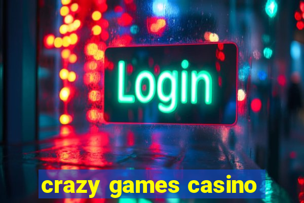 crazy games casino