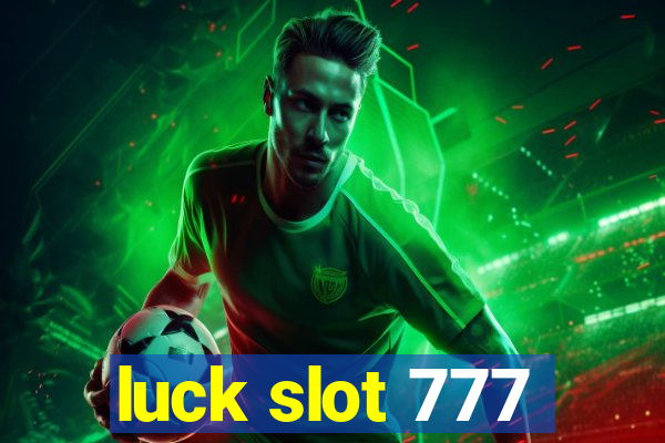 luck slot 777