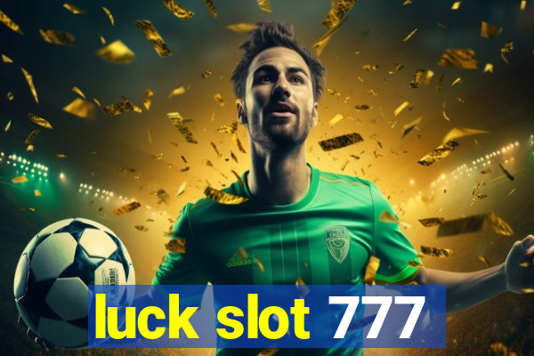 luck slot 777