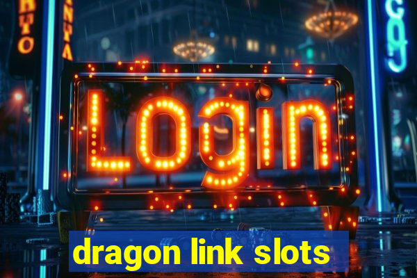 dragon link slots