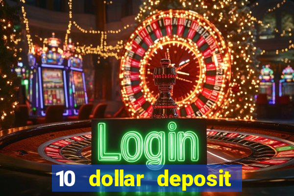 10 dollar deposit online real money casino