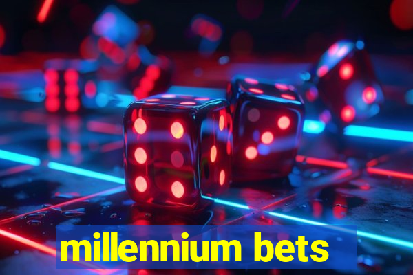 millennium bets