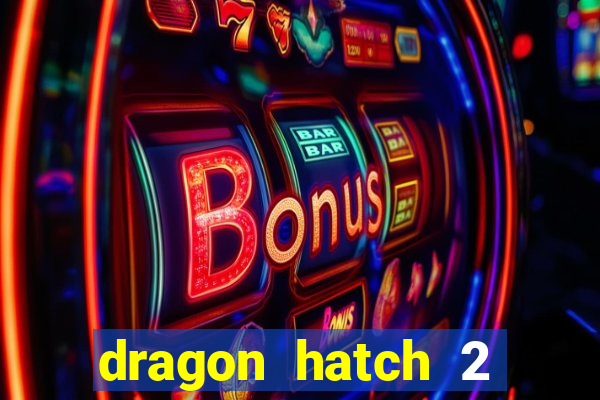 dragon hatch 2 slot demo