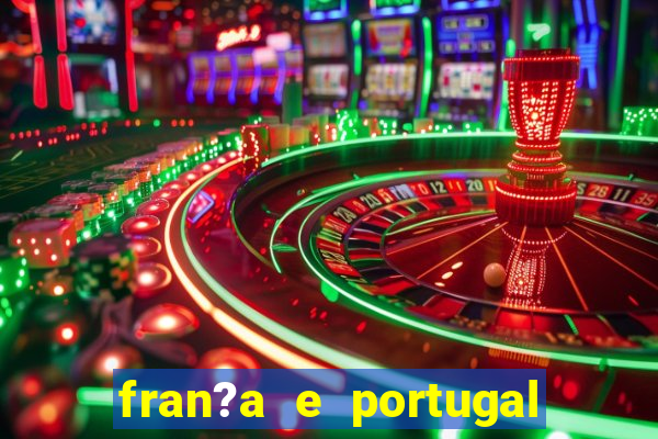 fran?a e portugal ao vivo