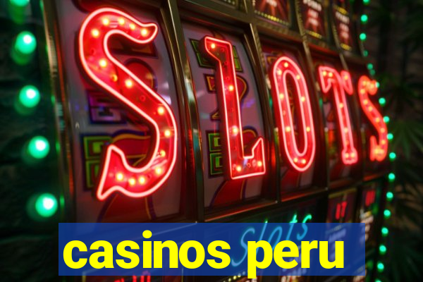 casinos peru