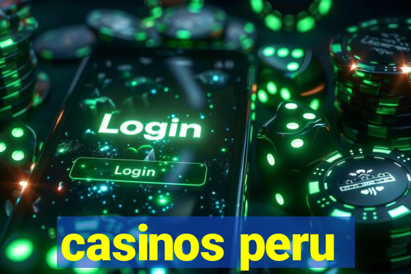 casinos peru