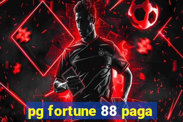 pg fortune 88 paga