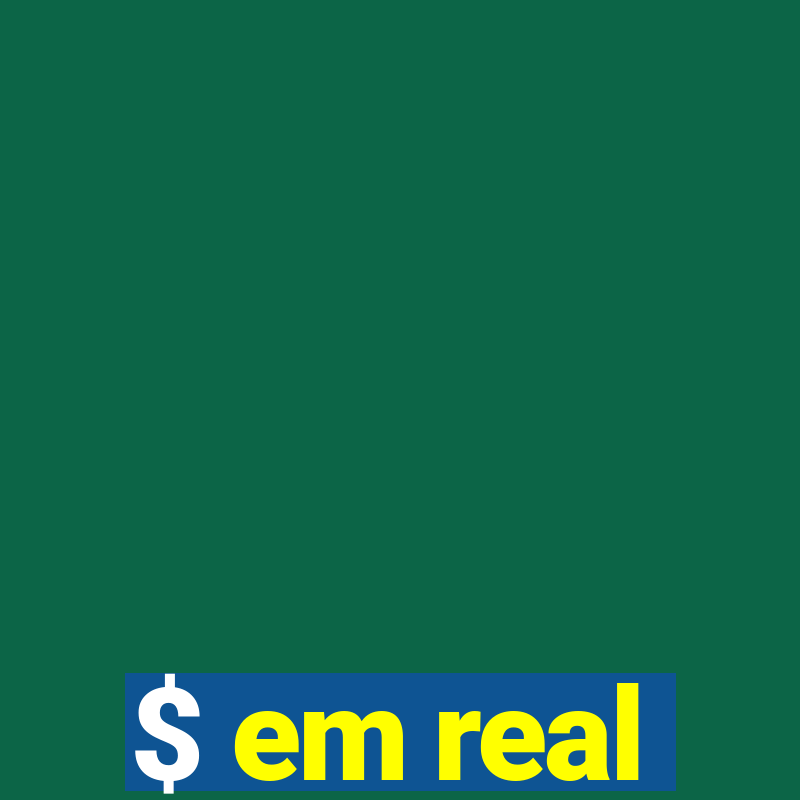 $ em real