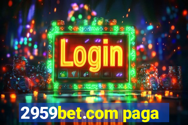 2959bet.com paga