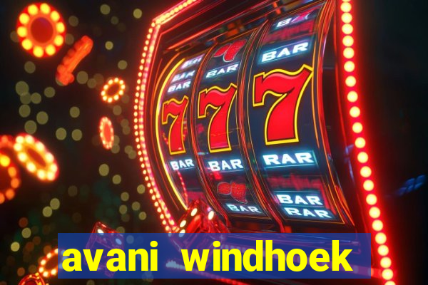 avani windhoek hotel & casino windhoek namibia