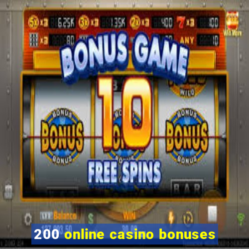 200 online casino bonuses