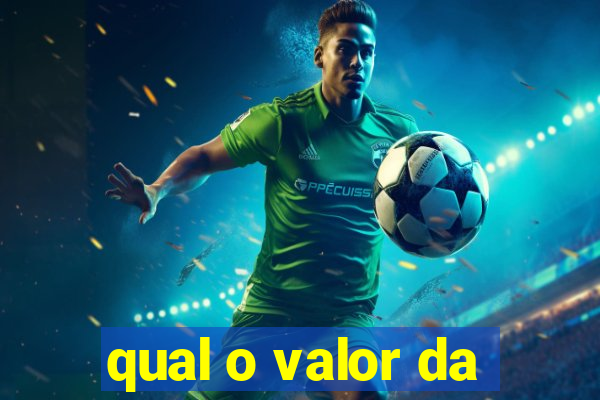 qual o valor da