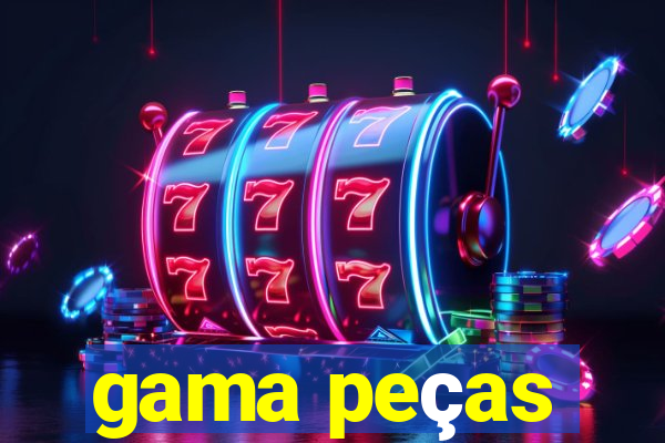 gama peças