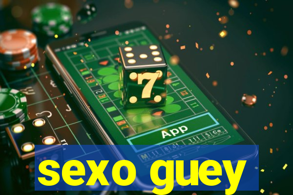 sexo guey