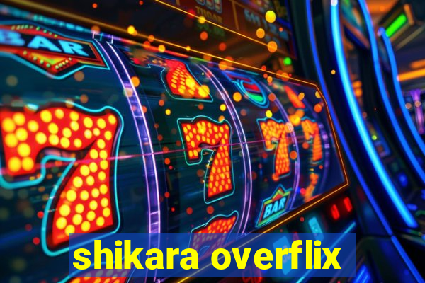 shikara overflix