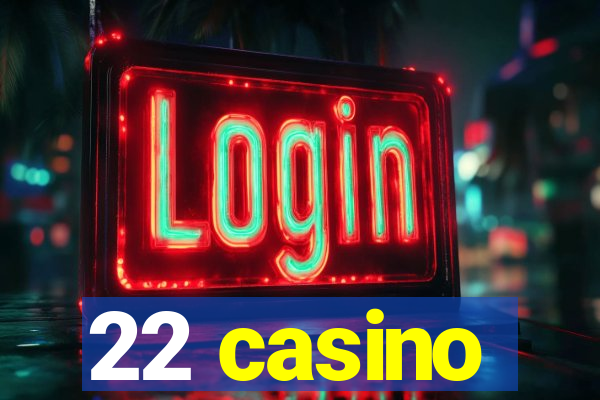 22 casino