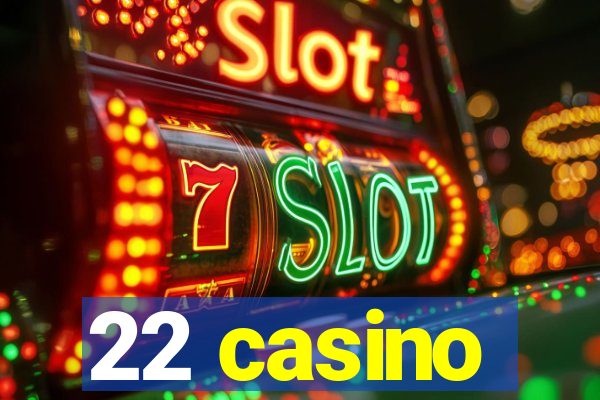 22 casino