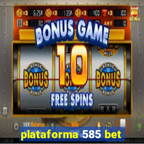 plataforma 585 bet