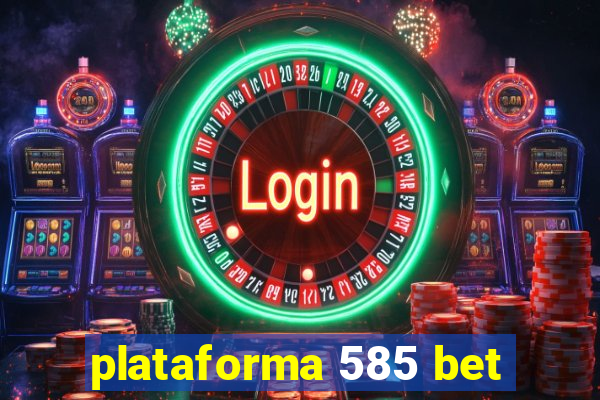 plataforma 585 bet