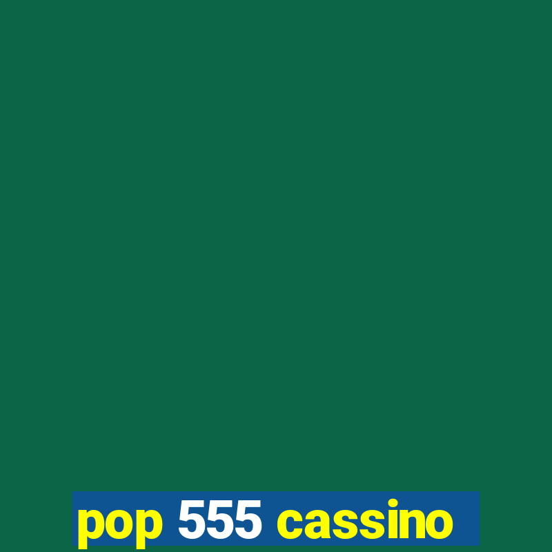 pop 555 cassino