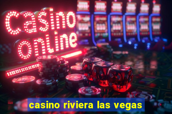 casino riviera las vegas