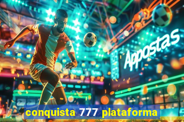 conquista 777 plataforma