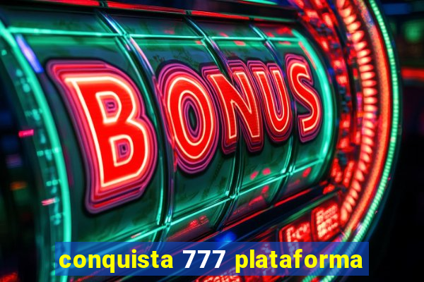 conquista 777 plataforma