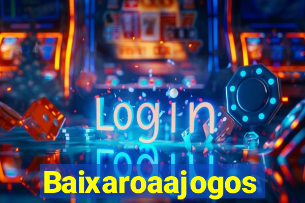 Baixaroaajogos