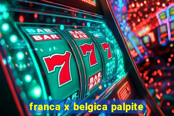 franca x belgica palpite