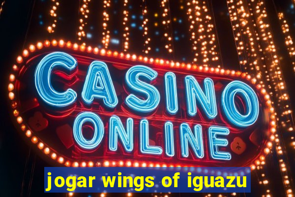 jogar wings of iguazu