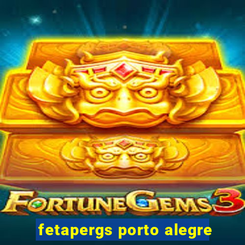 fetapergs porto alegre