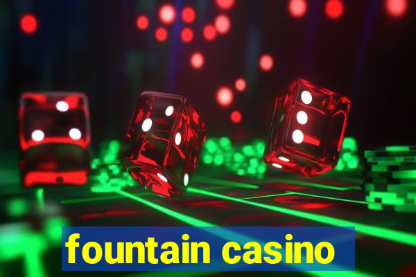 fountain casino