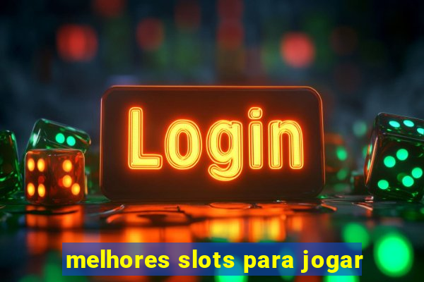 melhores slots para jogar