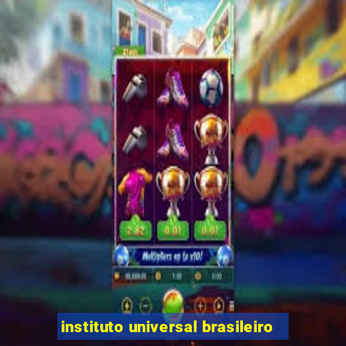 instituto universal brasileiro