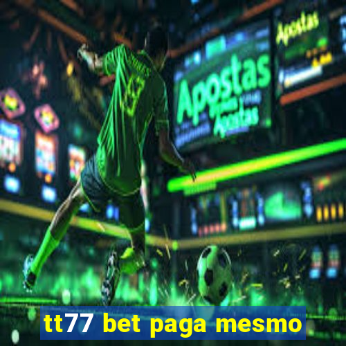 tt77 bet paga mesmo