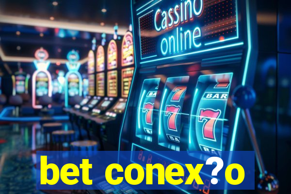 bet conex?o