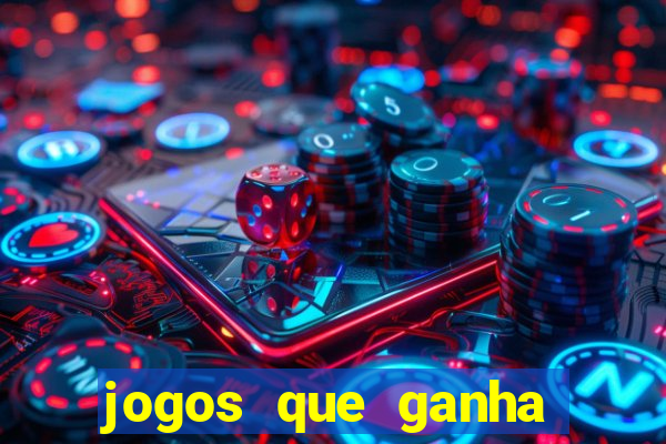 jogos que ganha dinheiro de verdade sem depositar nada