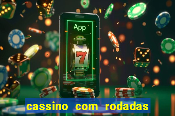 cassino com rodadas gr谩tis no cadastro