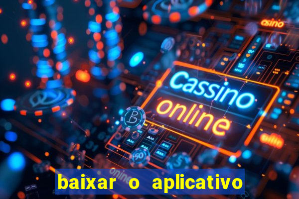 baixar o aplicativo estrela bet