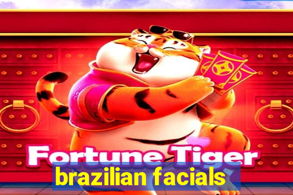 brazilian facials