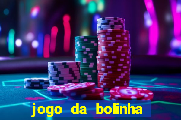 jogo da bolinha ganhar dinheiro