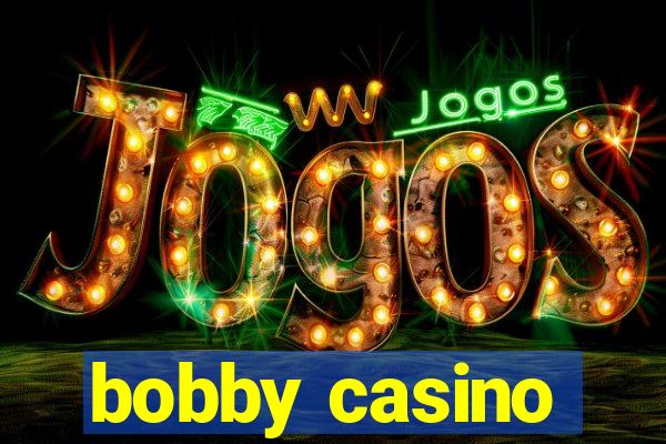 bobby casino