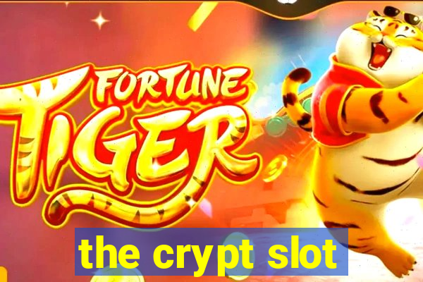 the crypt slot