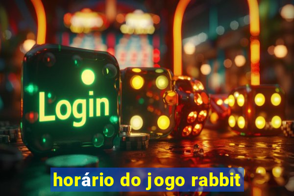 horário do jogo rabbit