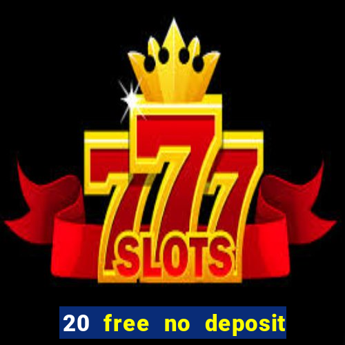 20 free no deposit casino slots