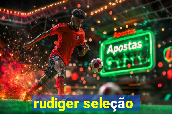 rudiger seleção