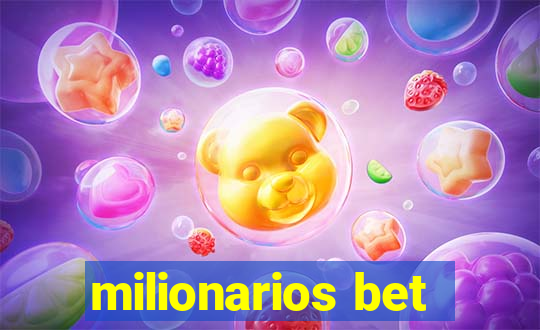 milionarios bet