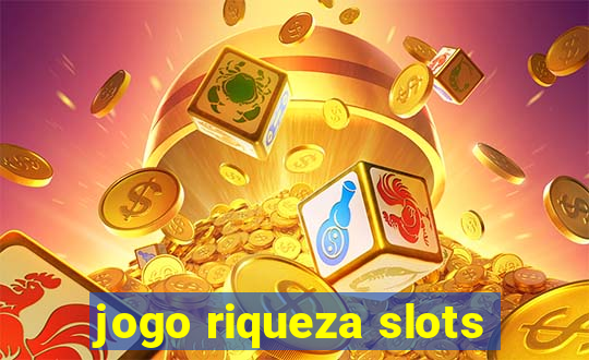 jogo riqueza slots